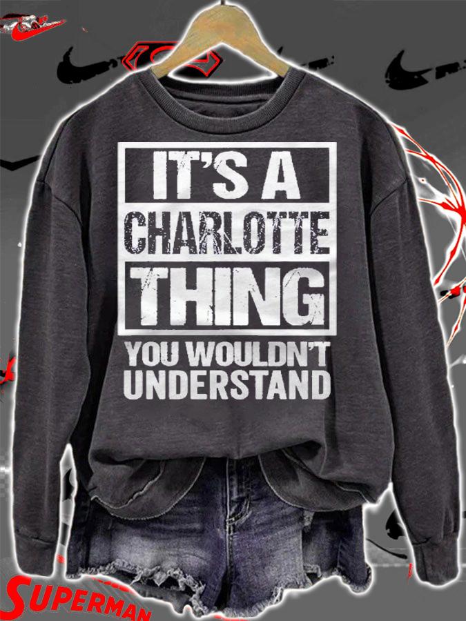 Its A Charlotte Thing You Wouldnt Understand  First Name Pullover Shirt t-shirt sweatshirt