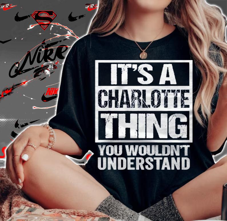 Its A Charlotte Thing You Wouldnt Understand  First Name Pullover Shirt t-shirt woman shirt