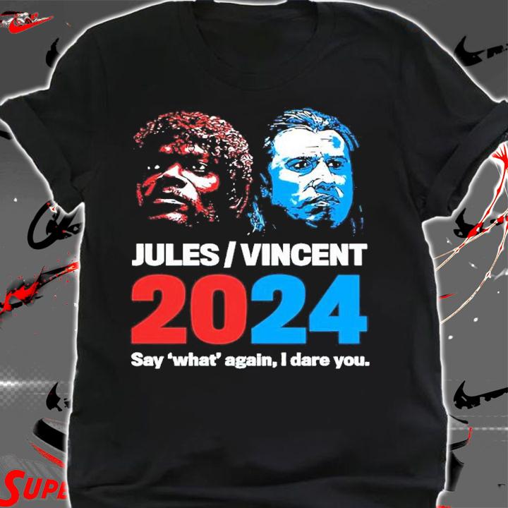Jules Vincent 2024 Say What Again I Dare You Shirt t-shirt shirt