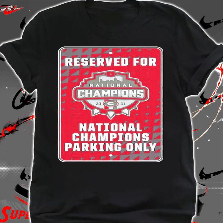Reserved for National Championship 2021 Parking Only Georgia Bulldog shirt t-shirt shirt
