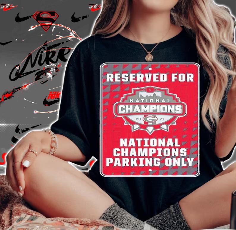 Reserved for National Championship 2021 Parking Only Georgia Bulldog shirt t-shirt woman shirt