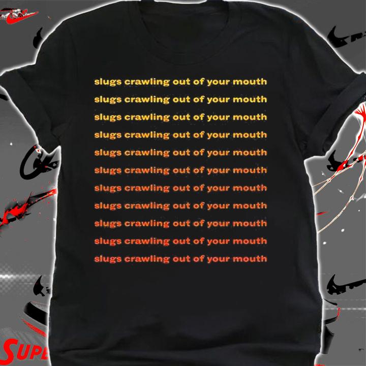 Slugs Crawling Out Of Your Mouth T-Shirt t-shirt shirt