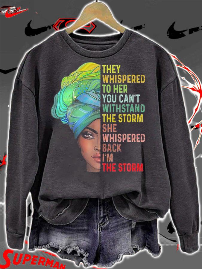 They Whispered To Her You Can't Withstand The Storm Black History Month Af T-Shirt t-shirt sweatshirt