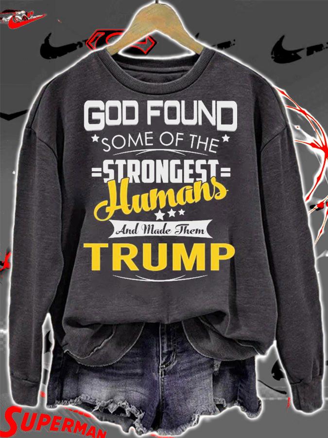 TRUMP Strongest God Found Some Of The Strongest Humans T-Shirt t-shirt