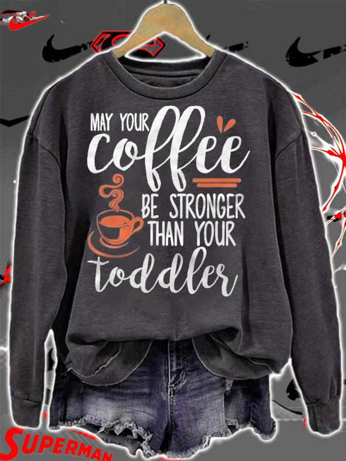 Womens May Your Coffee Be Stronger Workout Mom Shirt t-shirt sweatshirt