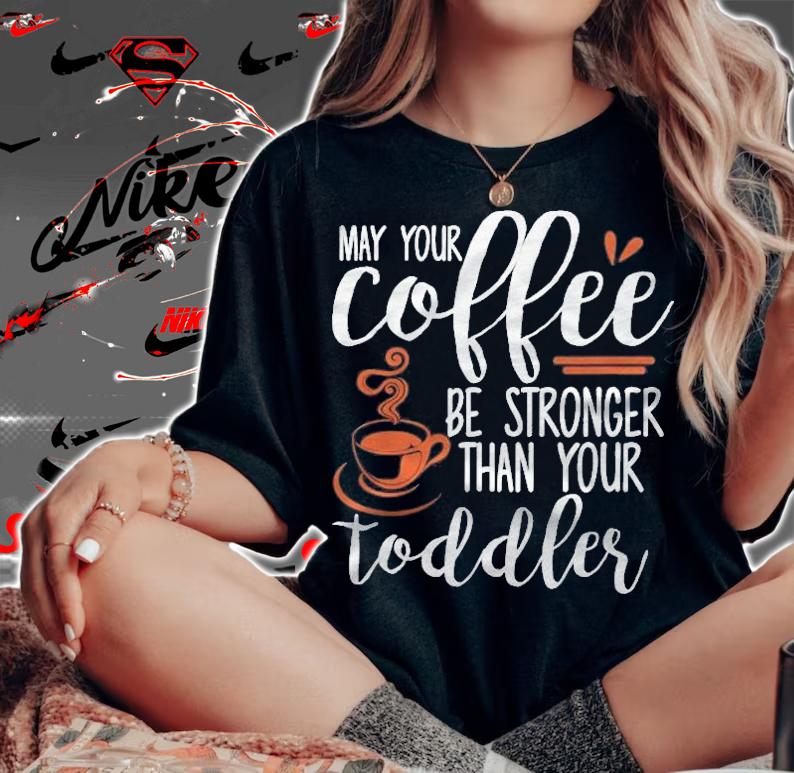 Womens May Your Coffee Be Stronger Workout Mom Shirt t-shirt woman shirt