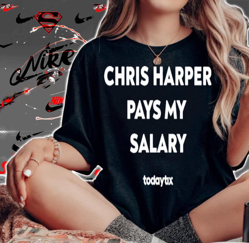 Chris Harper Pays My Salary Todaytix Shirt t-shirt woman shirt