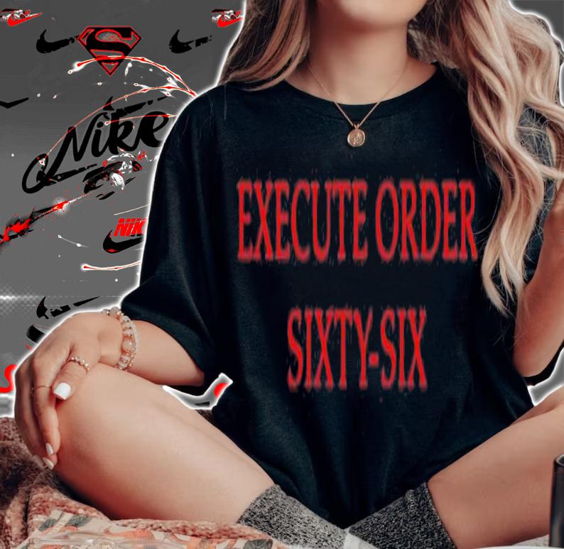Execute Order Sixty-Six T-Shirt t-shirt woman shirt