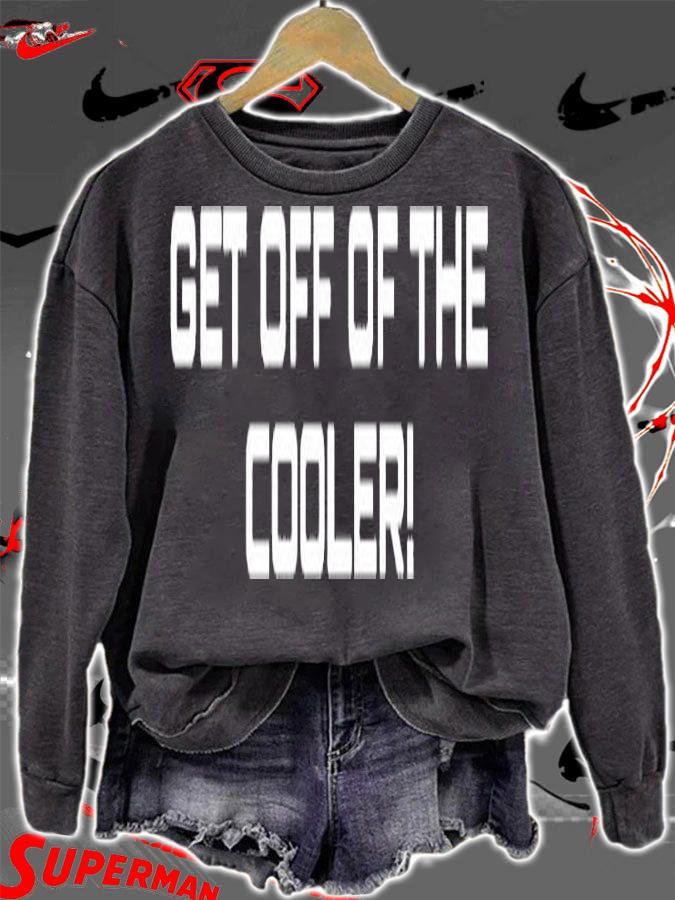 Get Off Of The Cooler Black T-Shirt t-shirt