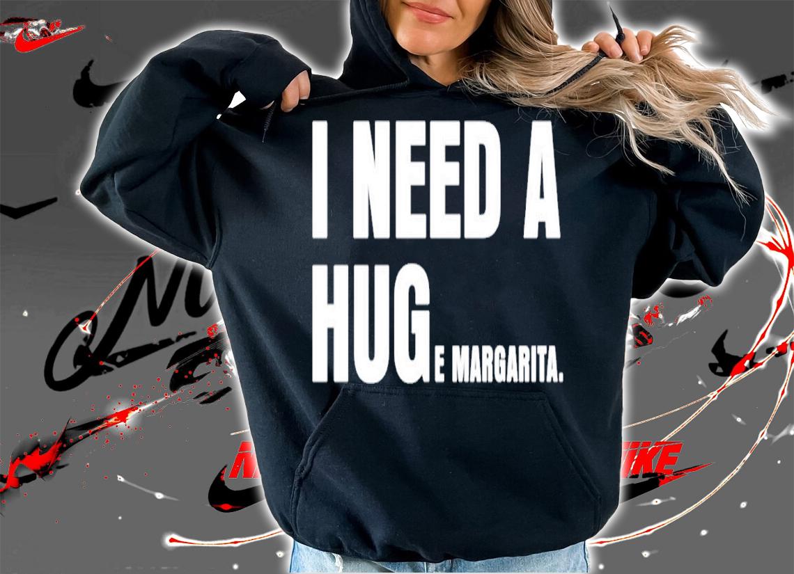 I Need A Huge Margarita Shirt t-shirt