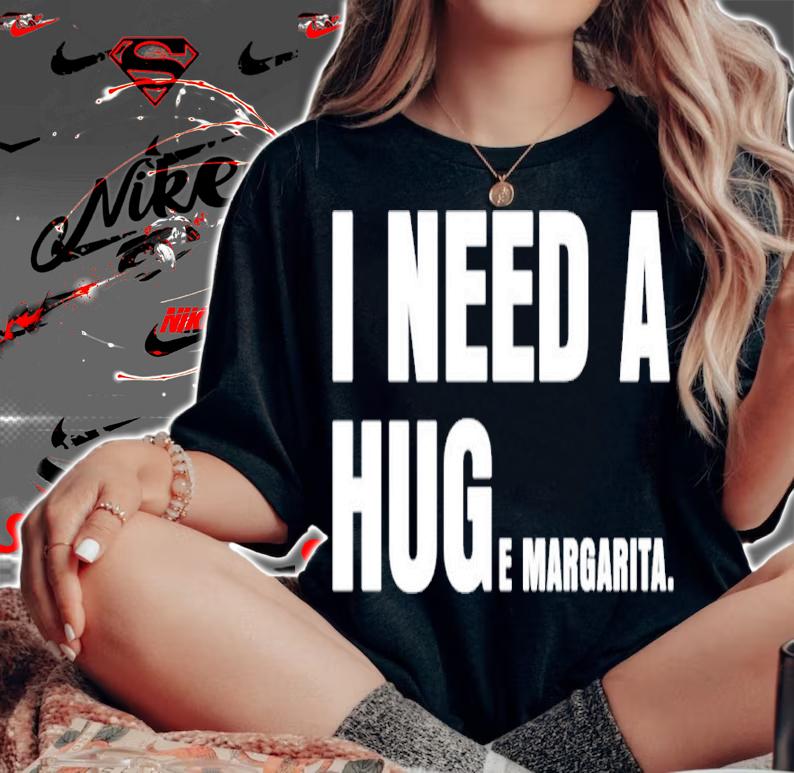 I Need A Huge Margarita Shirt t-shirt