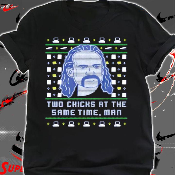 Lawrence Two Chichs At The Same Time Man Tacky Christmas Shirt t-shirt shirt