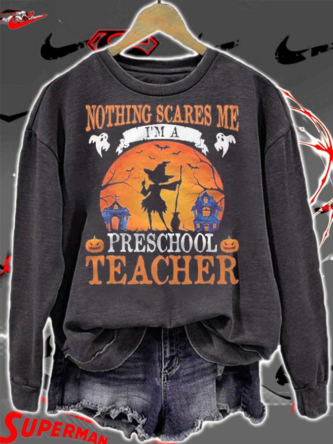 Nothing Scares Me Im A Preschool Teacher Shirt t-shirt sweatshirt