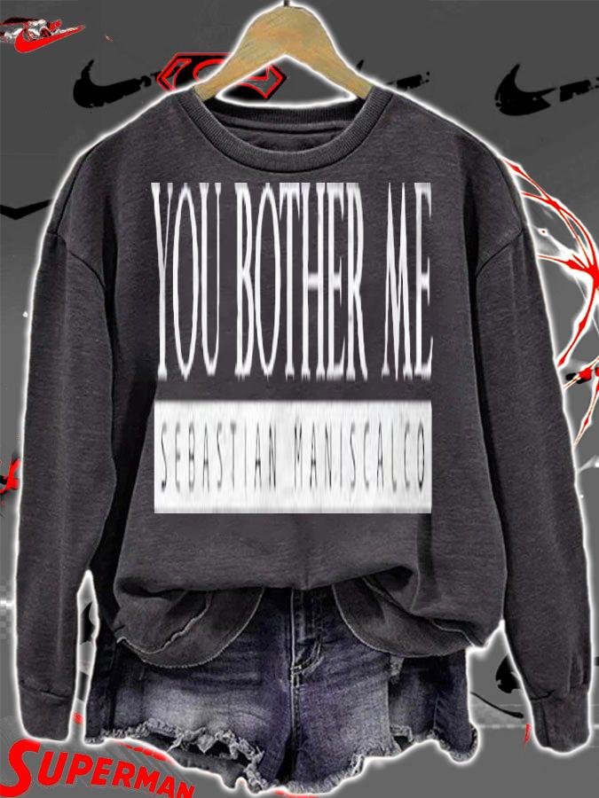 Womens Sebastian Maniscalco You Bother Me Shirt t-shirt