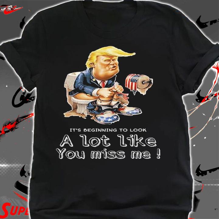 It's Beginning To Look Lot Like You Miss Me Trump Toilet T-Shirt t-shirt