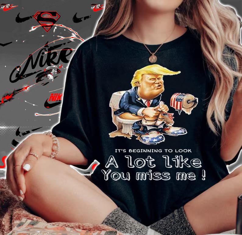 It's Beginning To Look Lot Like You Miss Me Trump Toilet T-Shirt t-shirt