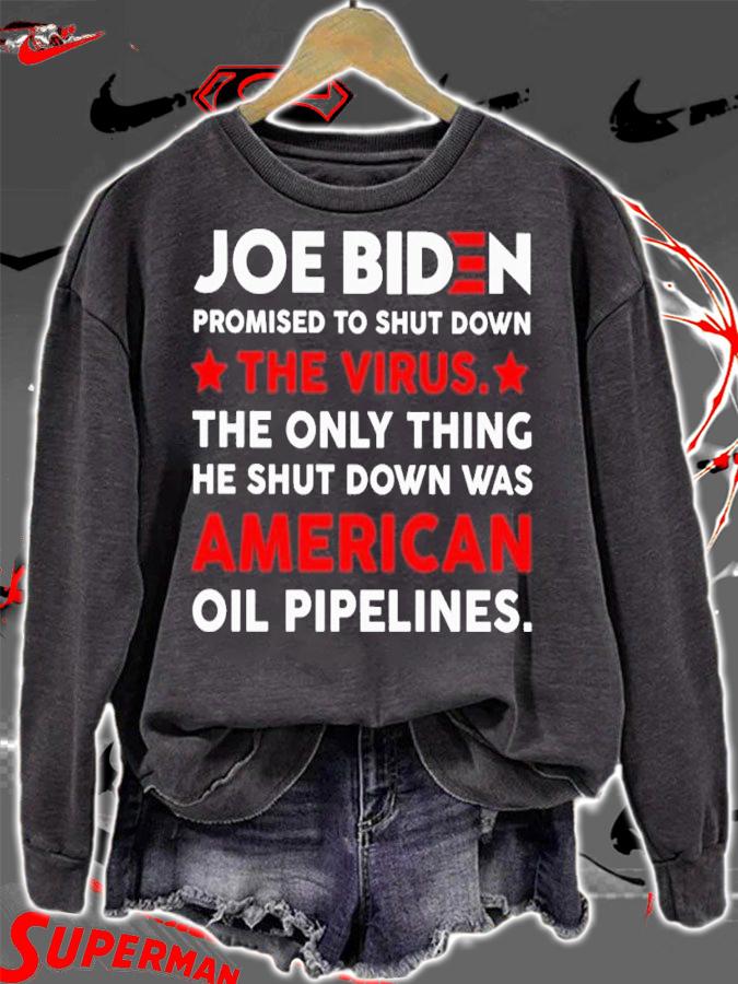 Joe Biden Promise To Shut Down The Virus The Only Thing He Shut Down Was American Shirt t-shirt sweatshirt