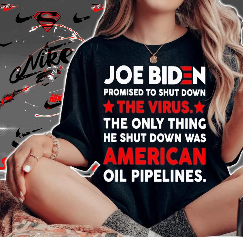 Joe Biden Promise To Shut Down The Virus The Only Thing He Shut Down Was American Shirt t-shirt woman shirt