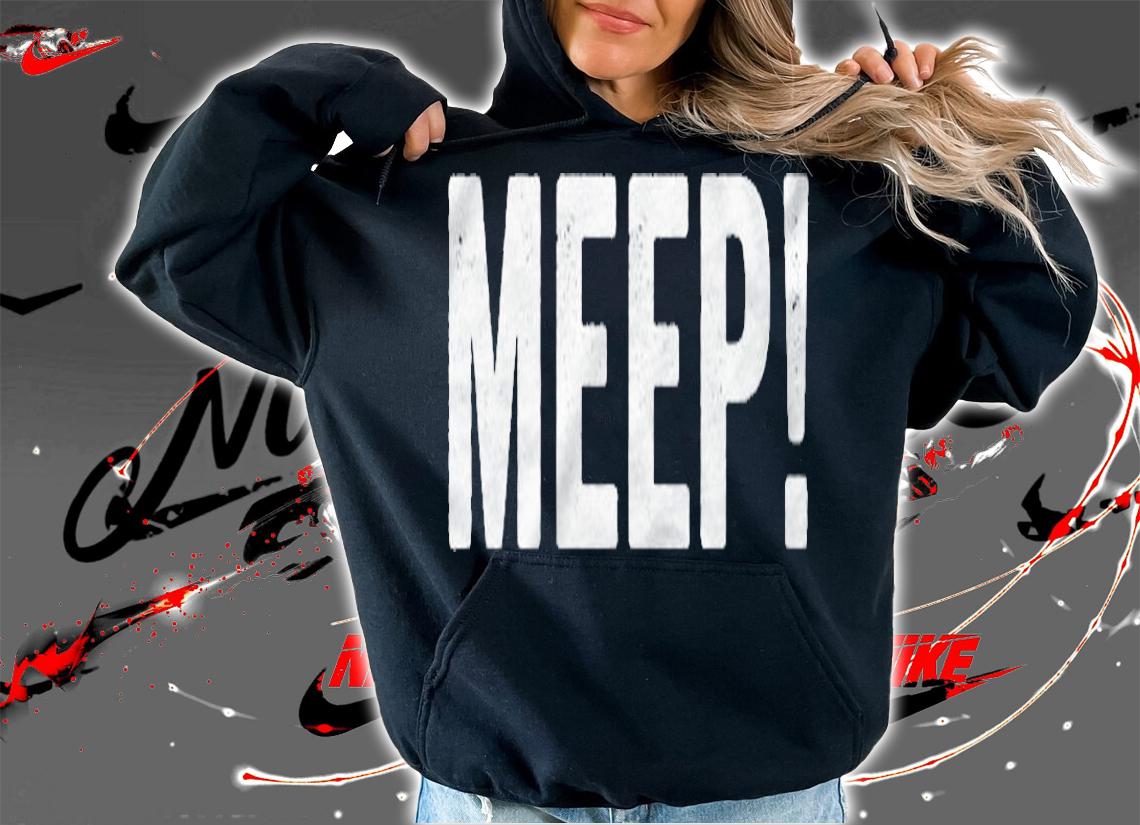 Meep Funny Slang Party Meme Saying Quote t-shirt hoodie