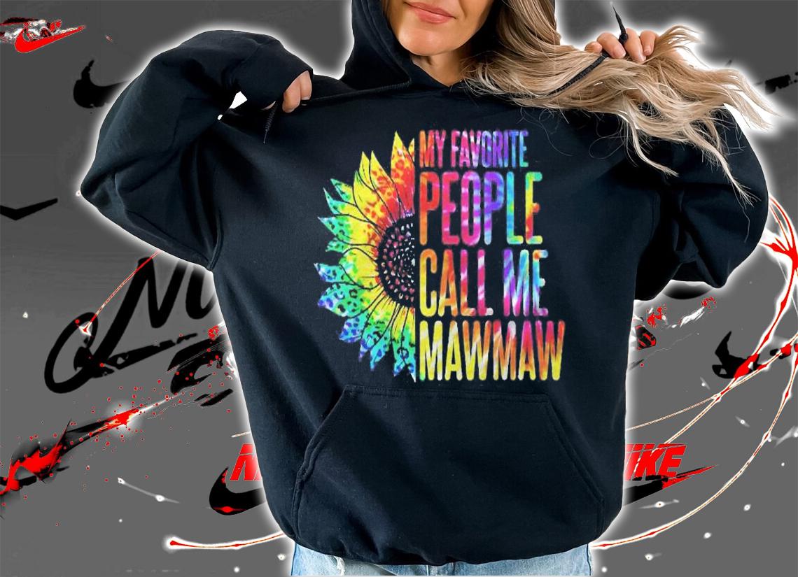 My Favorite People Call Me Mawmaw Sunflower Tie Dye Grandma Shirt t-shirt hoodie