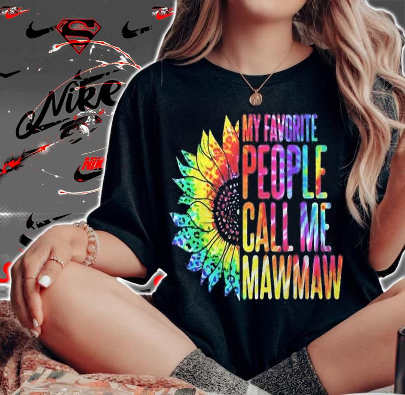 My Favorite People Call Me Mawmaw Sunflower Tie Dye Grandma Shirt t-shirt woman shirt