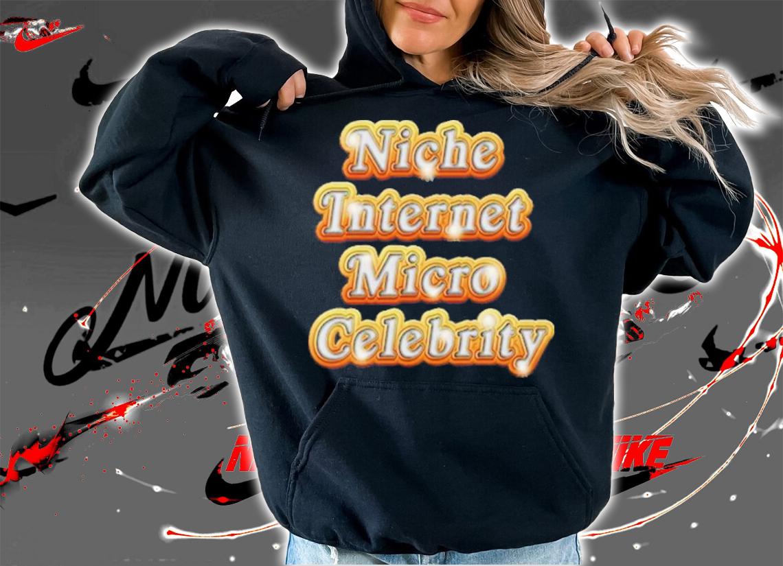 Niche Internet Micro Celebrity Shirt t-shirt