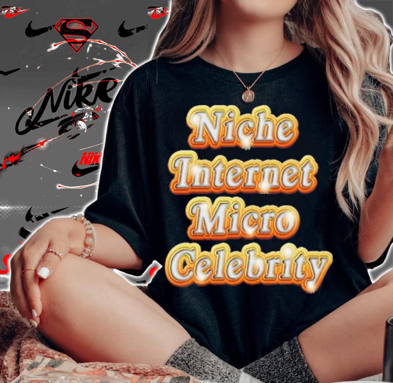 Niche Internet Micro Celebrity Shirt t-shirt