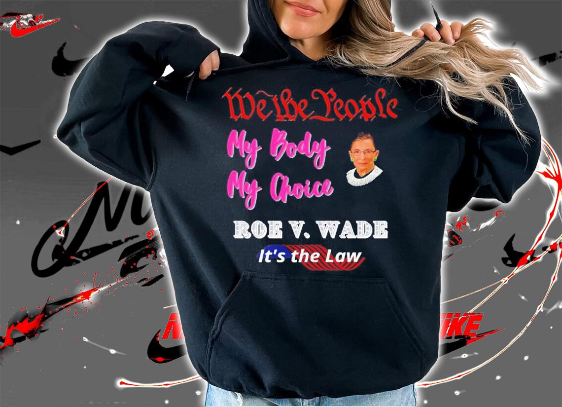 Rbg Roe V. Wade My Body My Choice Shirt t-shirt hoodie