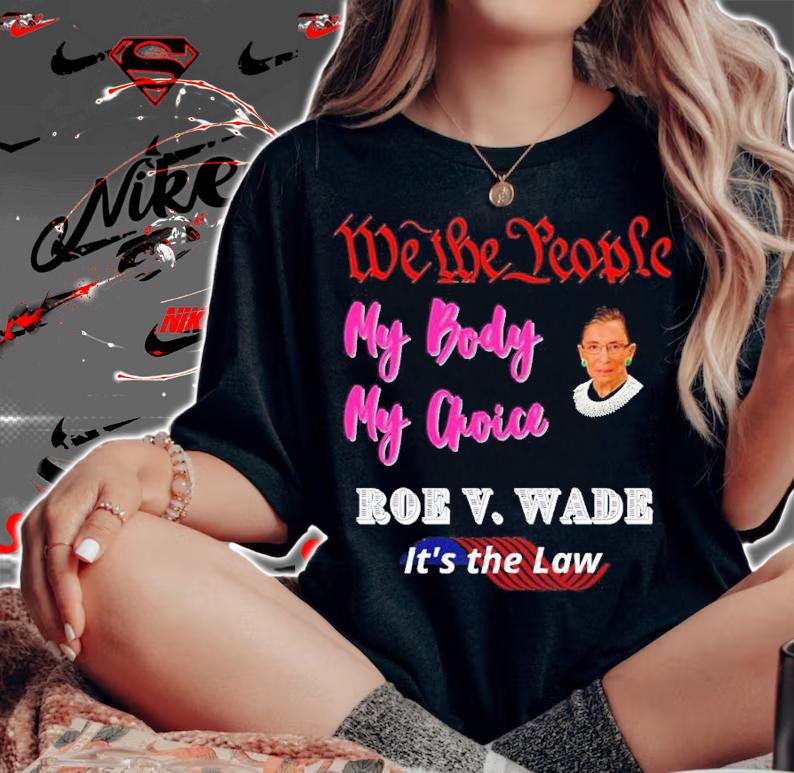 Rbg Roe V. Wade My Body My Choice Shirt t-shirt woman shirt