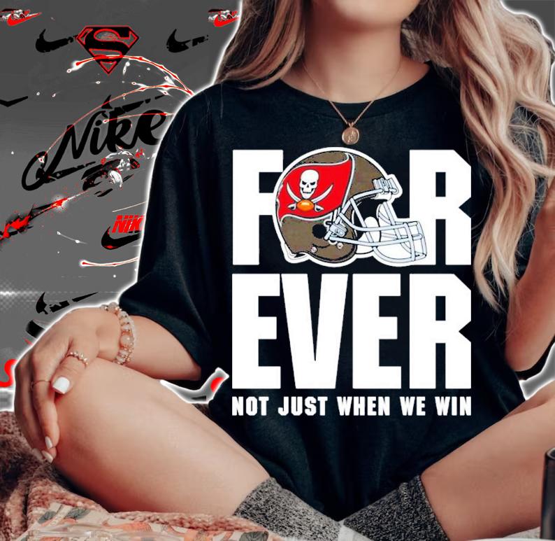 Tampa Bay Buccaneers forever not just when we win shirt t-shirt woman shirt