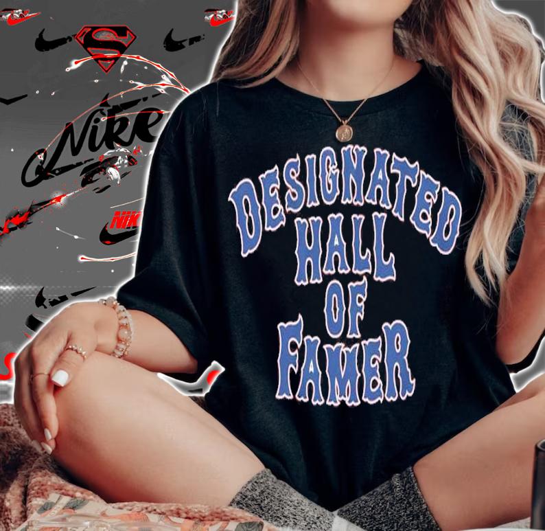 Designated Hall Of Famer Shirt t-shirt