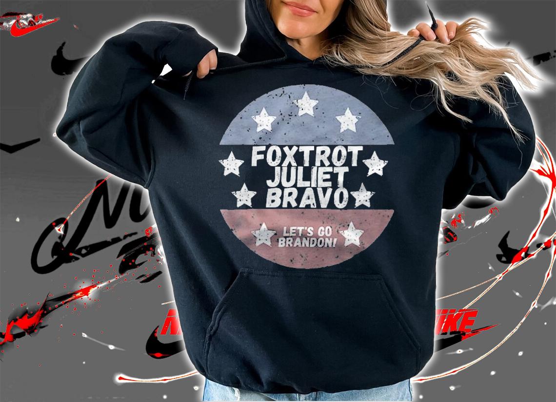 FJb Foxtrot Juliet Bravo Joe Biden Funny Political Let's Go Brandon America T-Shirt t-shirt hoodie
