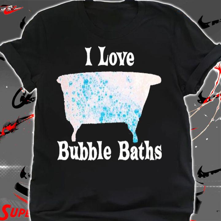 I Love Bubble Baths Gift Bathtub Bathe Old Fashioned Tub T-Shirt t-shirt shirt