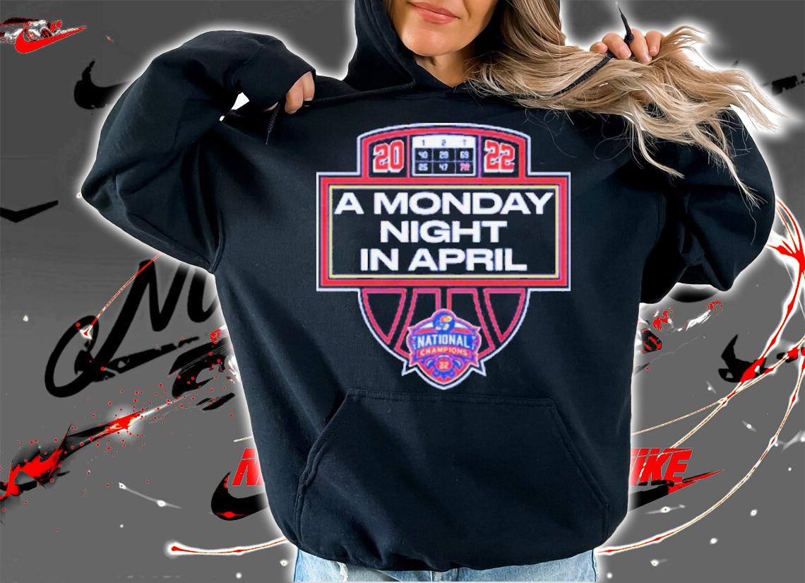 Kansas Basketball Monday Nights In April 2022 Shirt t-shirt hoodie