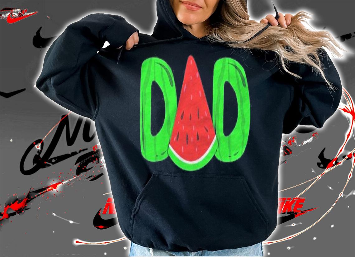Dad Watermelon Fathers Day Gift Shirt t-shirt hoodie