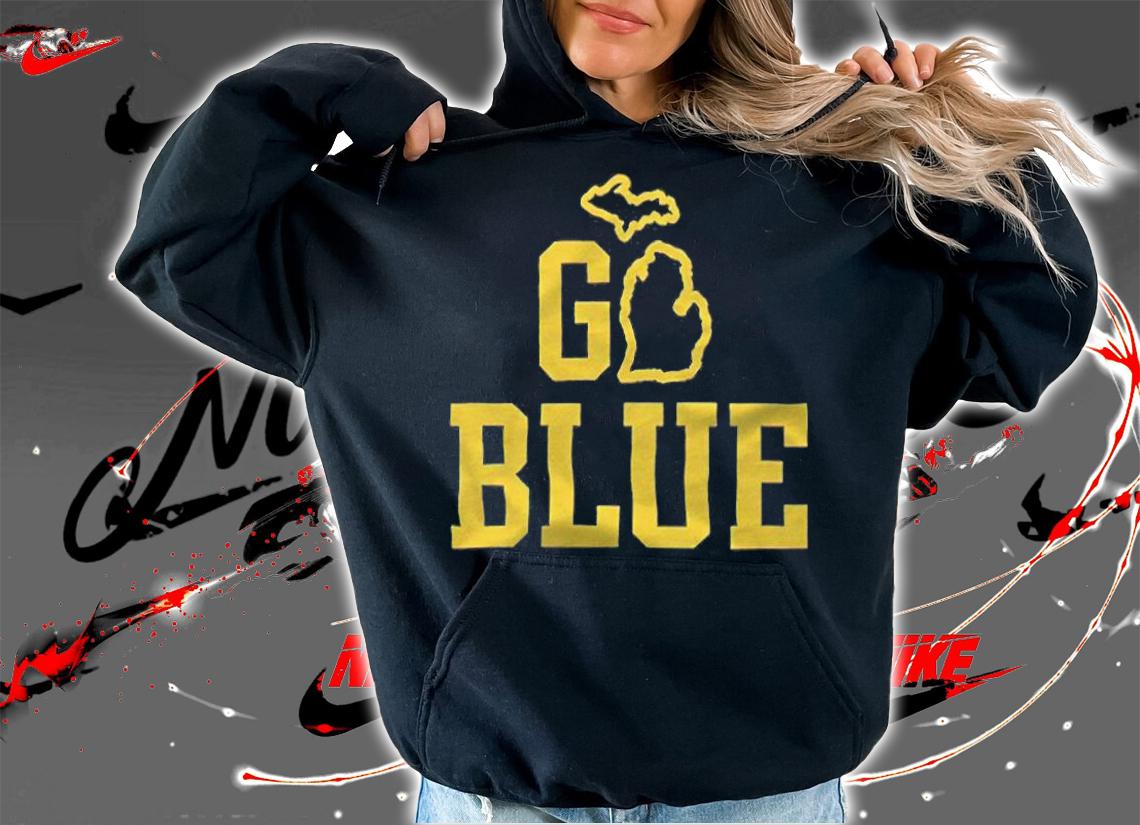 Go Blue Michigan T-shirt t-shirt hoodie