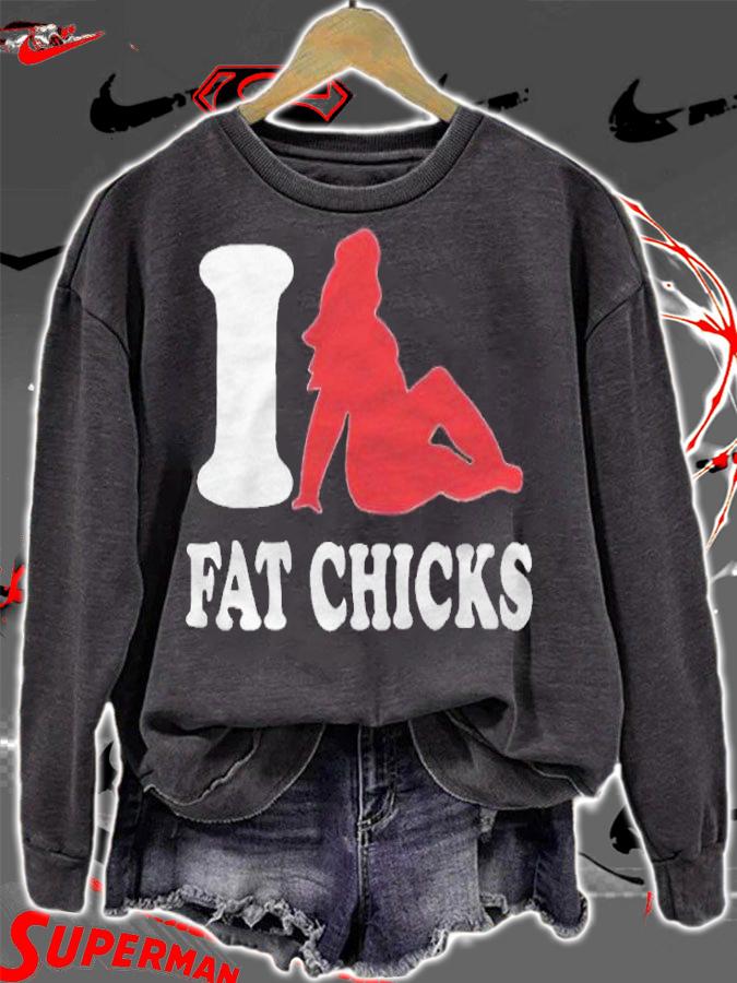 I love fat chicks T-shirt t-shirt sweatshirt