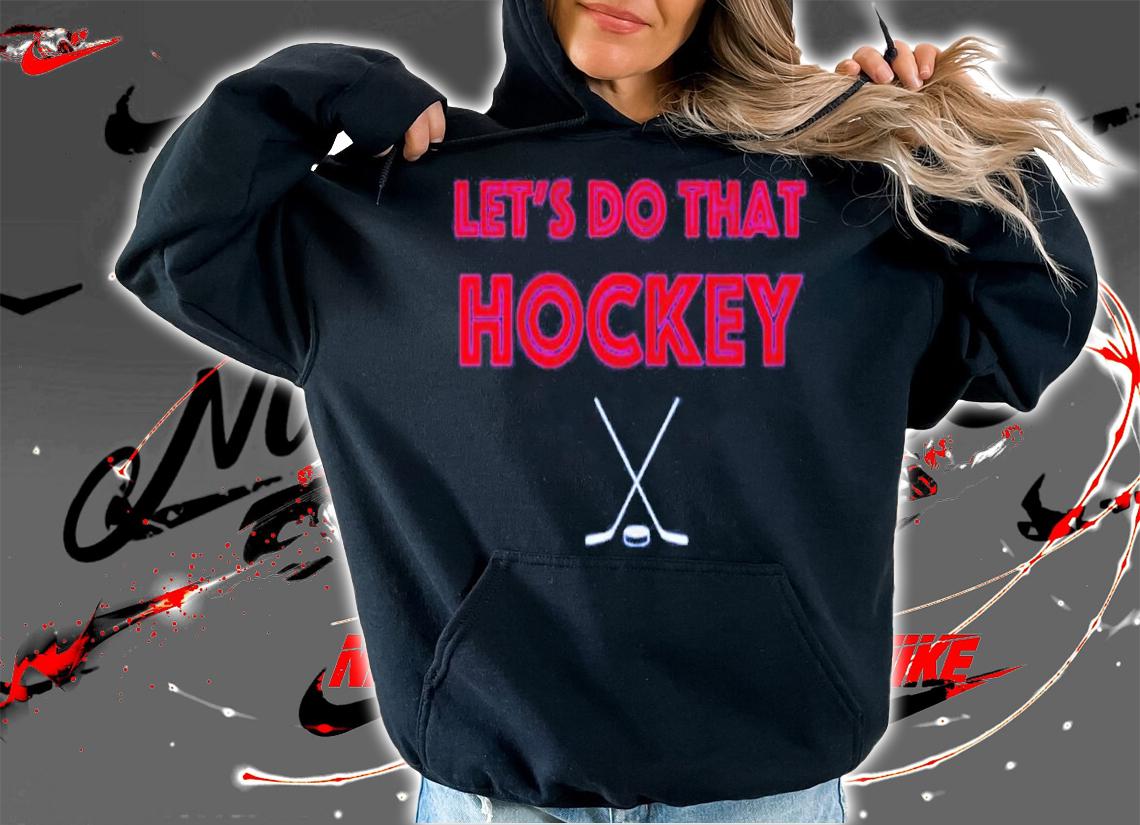 Let's Do That Hockey New York Shirt t-shirt hoodie