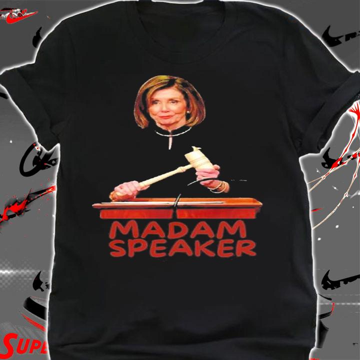Official Nancy Pelosi Politics Madam Speaker Shirt t-shirt shirt