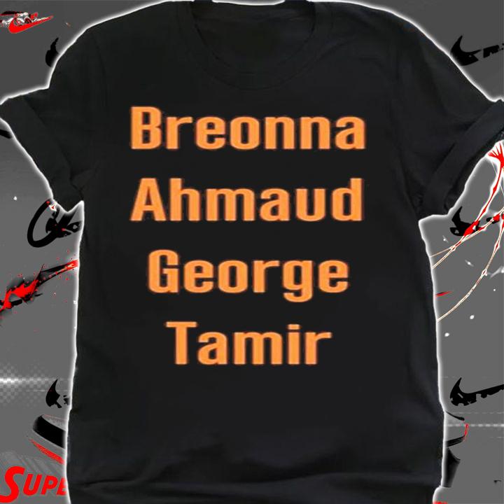 Stevie Joe Payne Breonna Ahmaud George Tamir Shirt t-shirt shirt