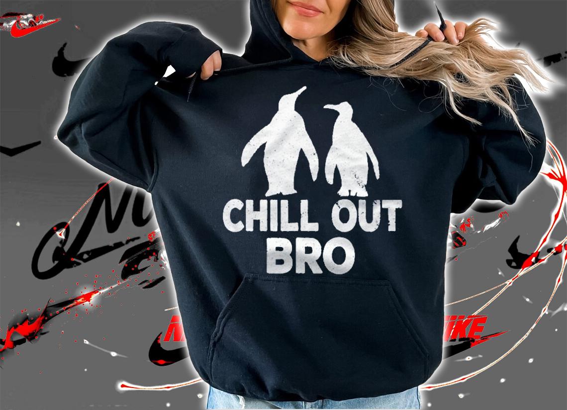 Chill Out Bro Penguin Gift Funny Animal Cool Penguin Pj Shirt hoodie