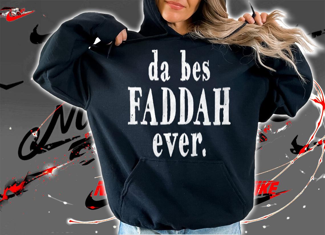 Hawaiian Pidgin Da Bes Faddah Ever The Best Father Ever Shirt hoodie