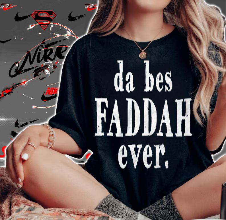 Hawaiian Pidgin Da Bes Faddah Ever The Best Father Ever Shirt woman shirt