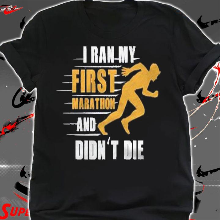 I Ran My First Marathon Running Shirt shirt