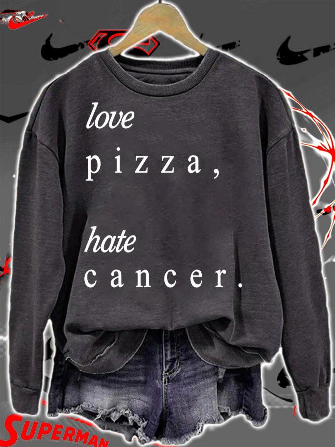 Love Pizza Hate Cancer T-Shirt sweatshirt