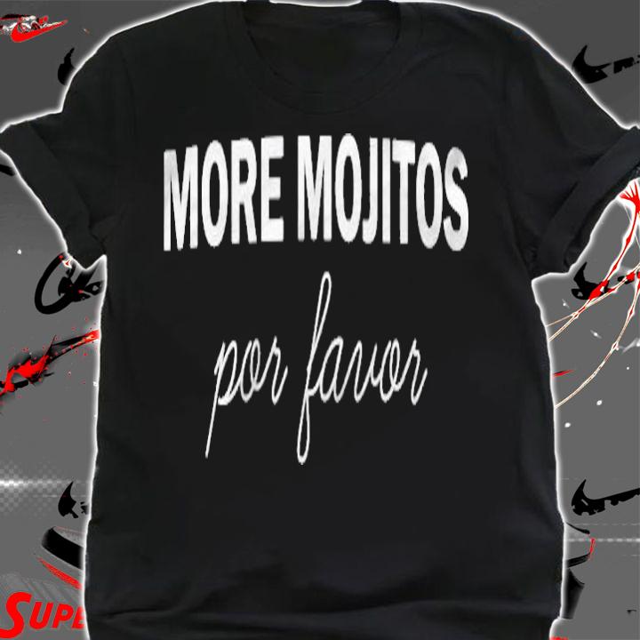 More Mojitos Por Favor Alcohol Party t-shirt