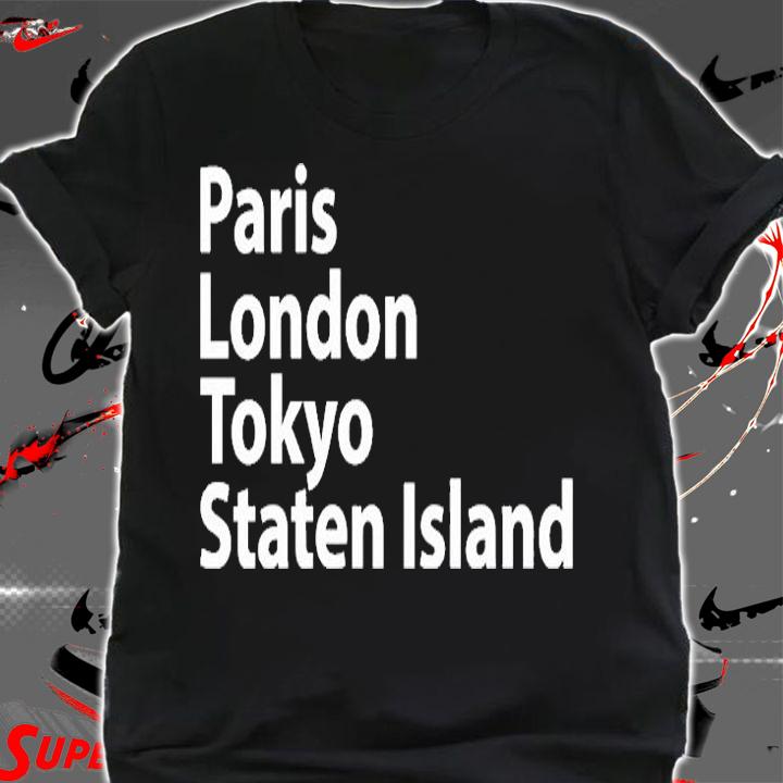 Paris London Tokyo Staten Island T-Shirt