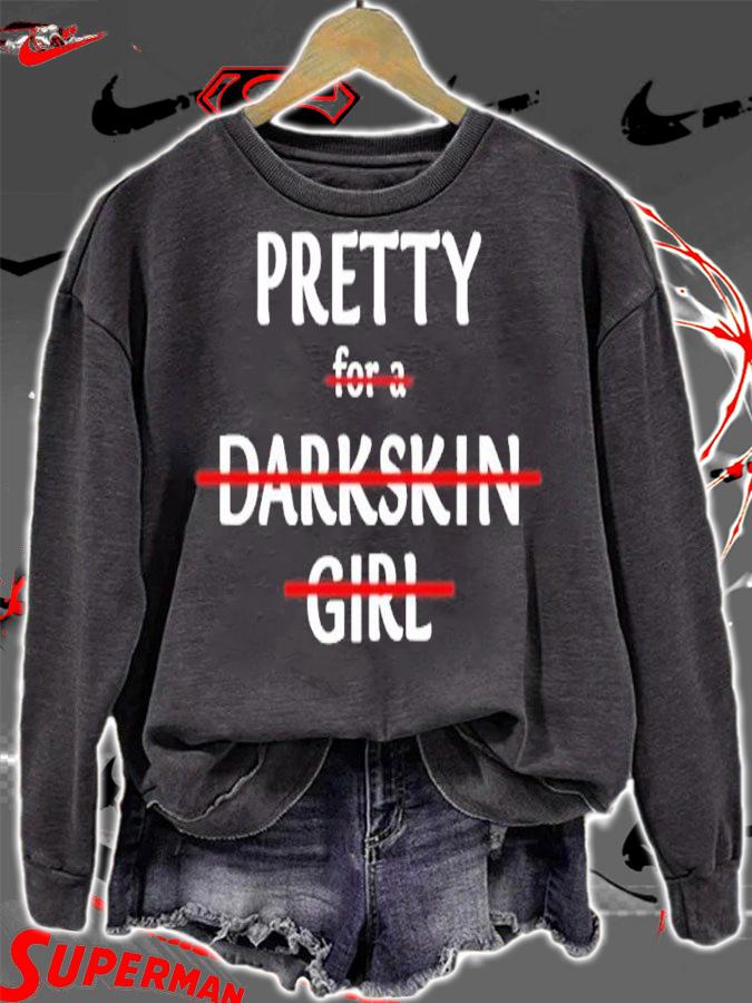 Pretty For A Dark Skin Girl Shirt sweatshirt