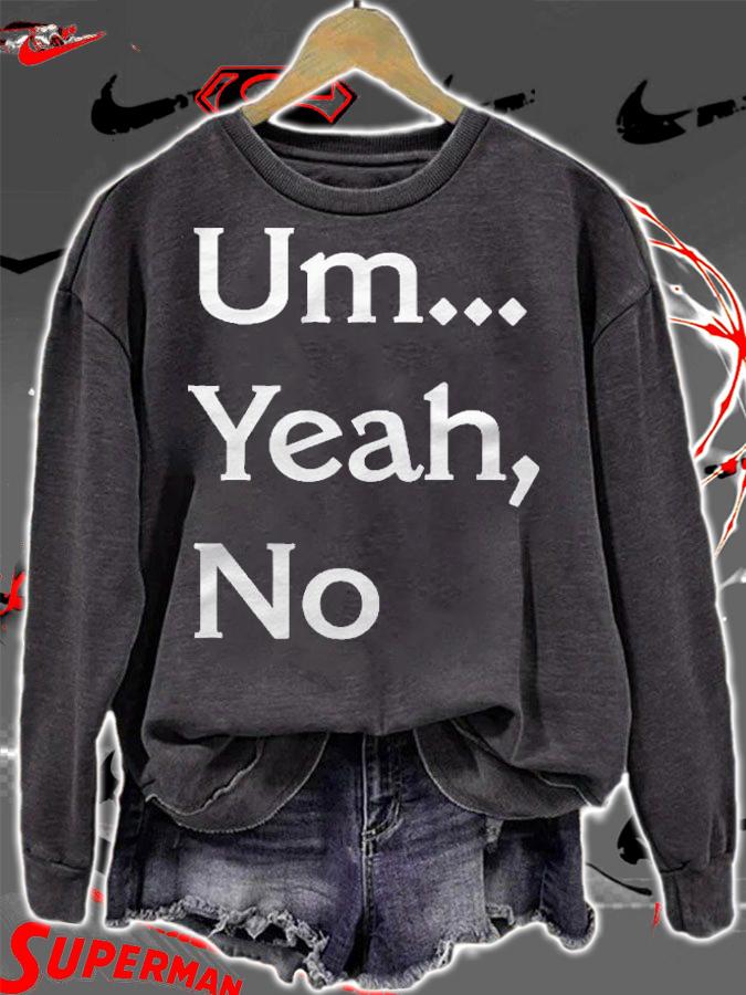 Um Yeah No Funny Saying Teen Tween Shirt