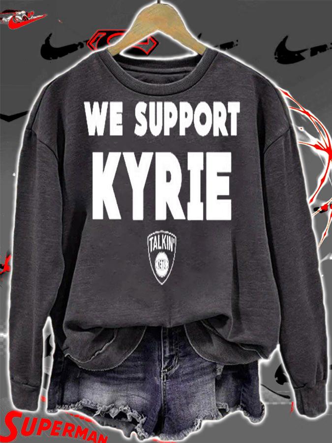 We Support Kyrie Talkin Nets T-Shirt sweatshirt